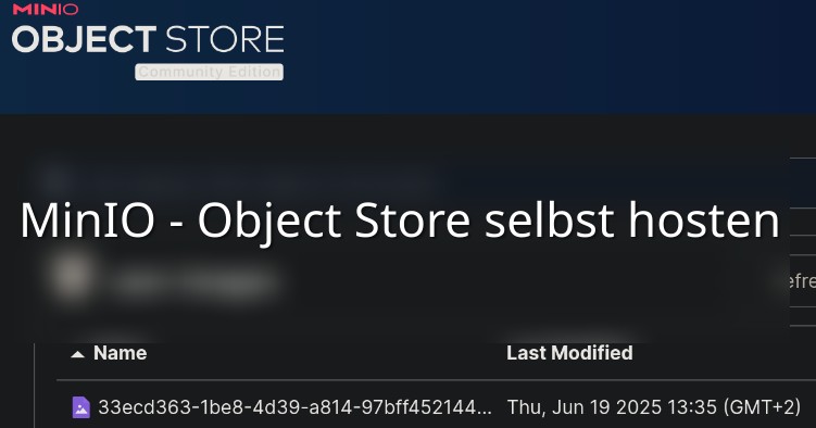 MinIO - Der Objectstore zum selbst hosten