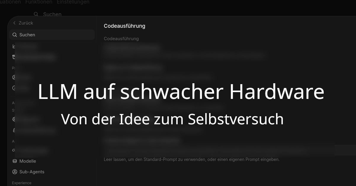 Kann man LLMs sinnvoll auf schwacher Hardware nutzen?
